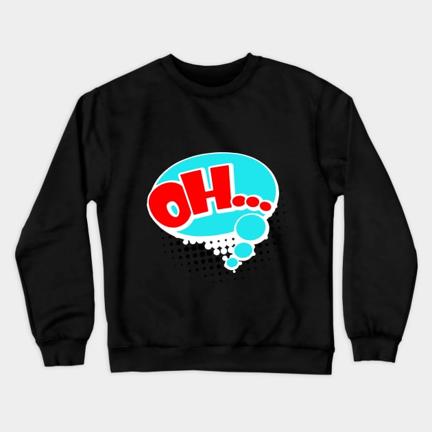 Modern "OH" Onomatopoeia Design Crewneck Sweatshirt by ArtMofid